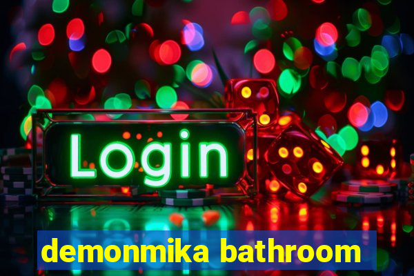 demonmika bathroom