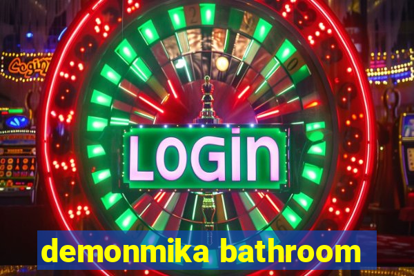 demonmika bathroom