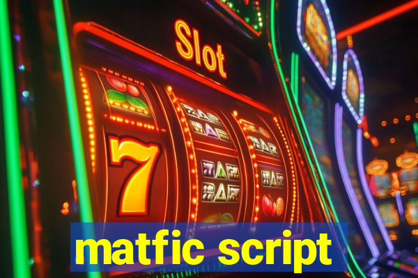 matfic script