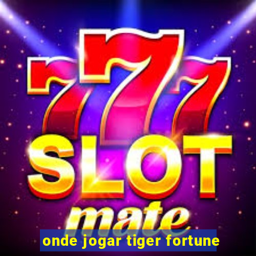 onde jogar tiger fortune