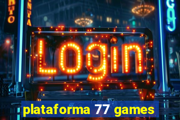 plataforma 77 games