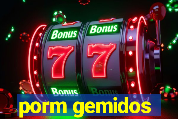 porm gemidos