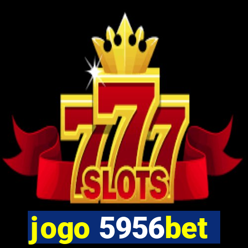 jogo 5956bet