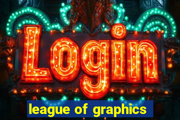 league of graphics