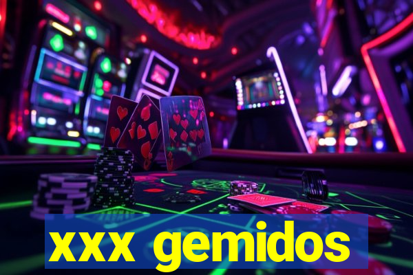 xxx gemidos