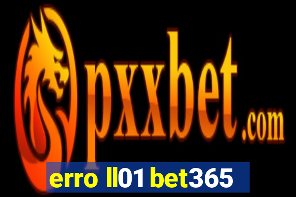 erro ll01 bet365