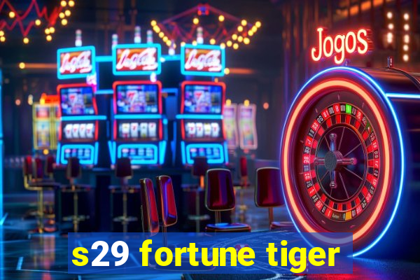 s29 fortune tiger