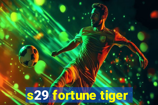 s29 fortune tiger