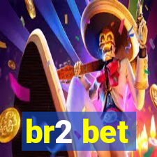 br2 bet