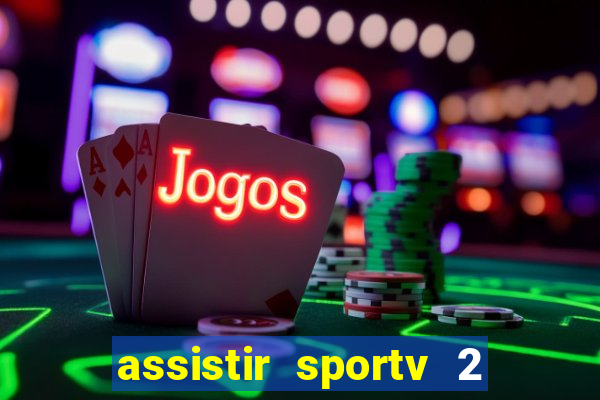 assistir sportv 2 ao vivo futemax