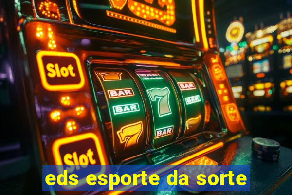 eds esporte da sorte