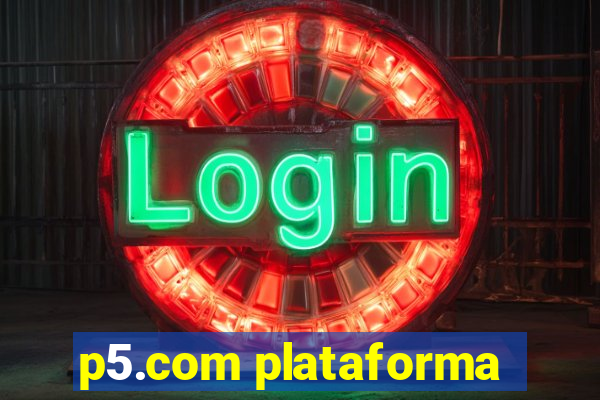 p5.com plataforma