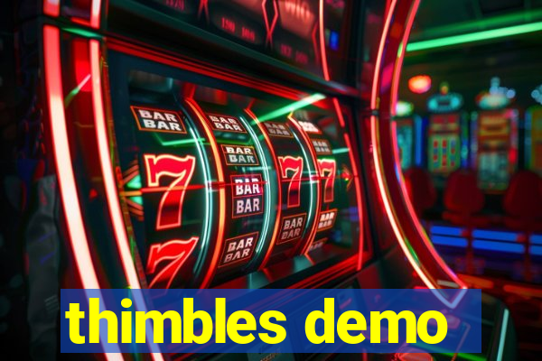 thimbles demo