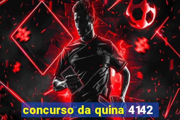 concurso da quina 4142