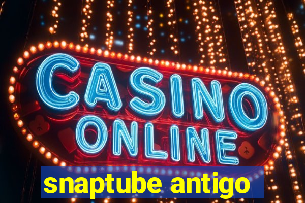 snaptube antigo