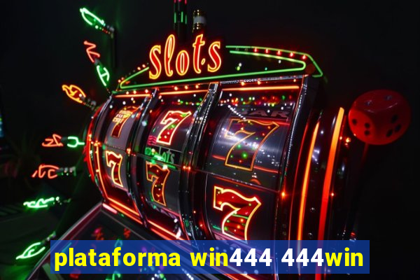 plataforma win444 444win