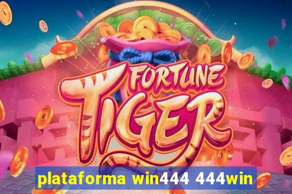 plataforma win444 444win