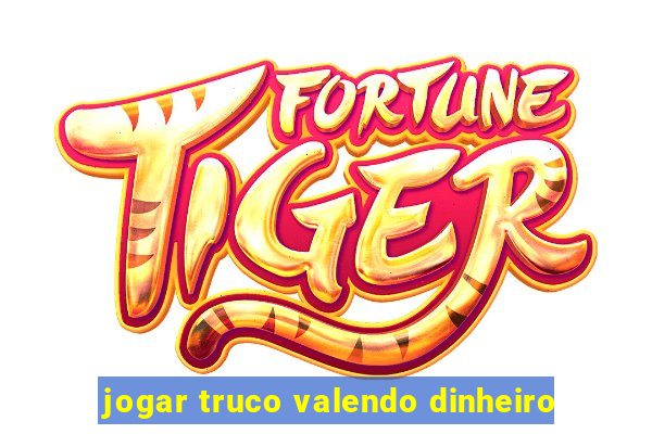 jogar truco valendo dinheiro