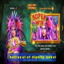 betrayal of dignity novel