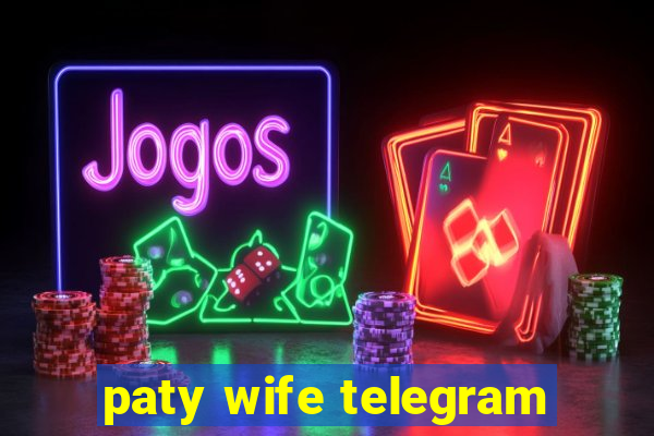 paty wife telegram