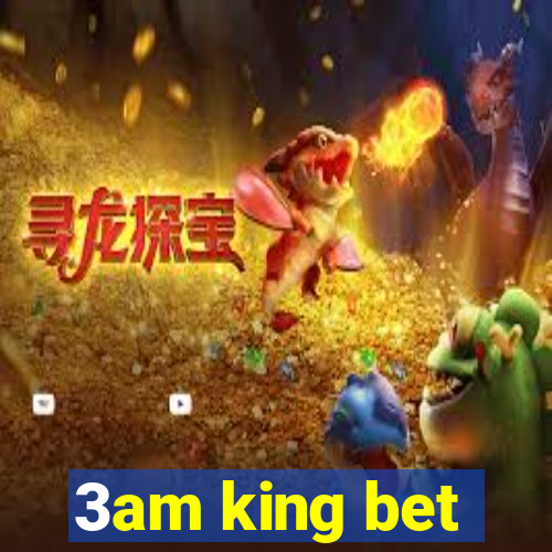 3am king bet