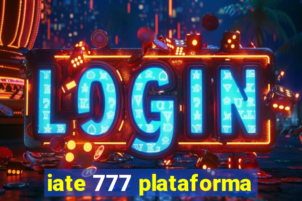 iate 777 plataforma