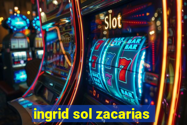 ingrid sol zacarias