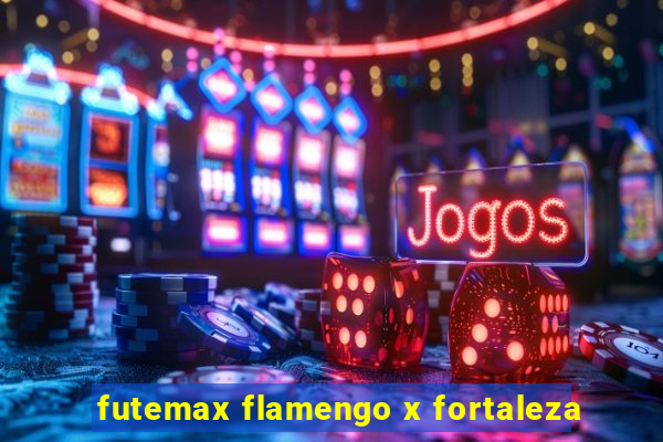 futemax flamengo x fortaleza