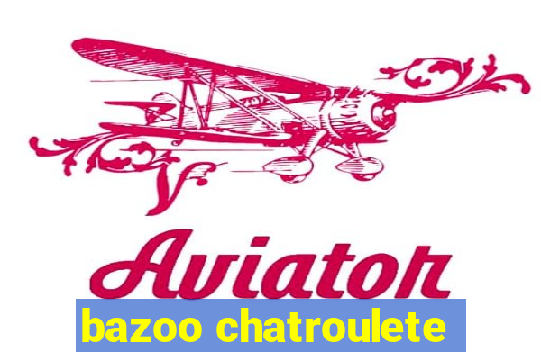 bazoo chatroulete