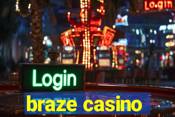 braze casino