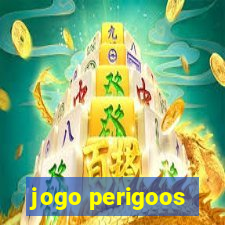 jogo perigoos