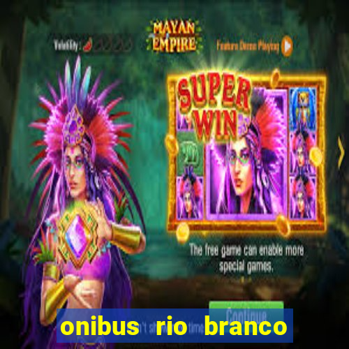 onibus rio branco porto velho