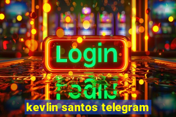 kevlin santos telegram