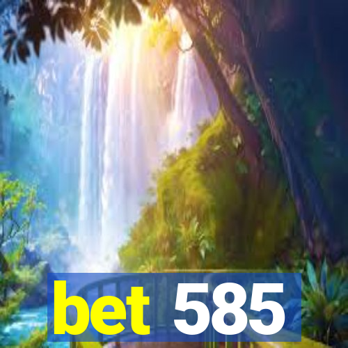 bet 585