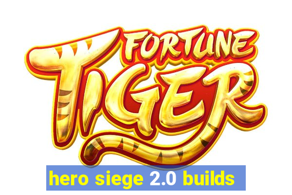 hero siege 2.0 builds