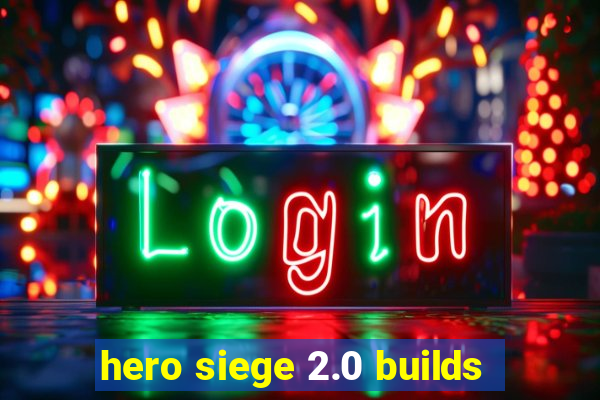 hero siege 2.0 builds