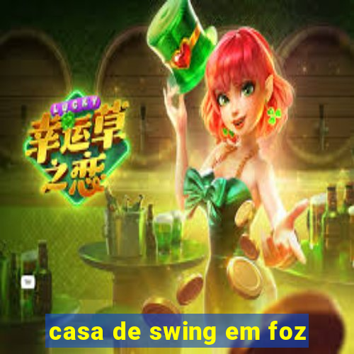 casa de swing em foz