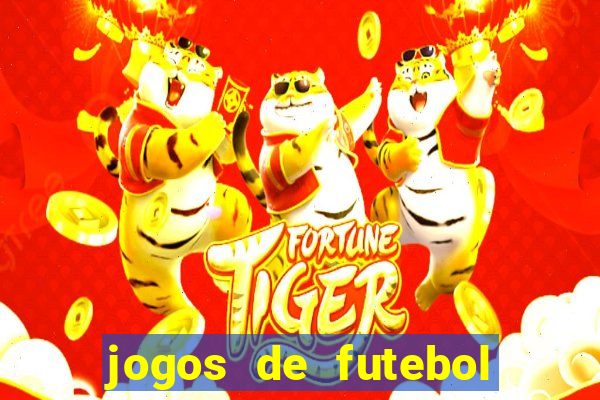 jogos de futebol com dinheiro infinito