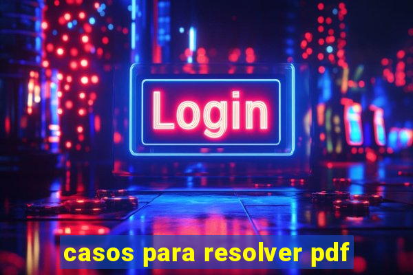 casos para resolver pdf