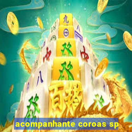 acompanhante coroas sp