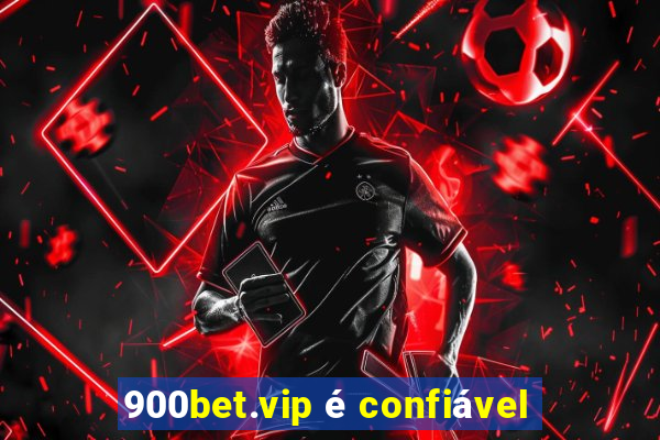 900bet.vip é confiável