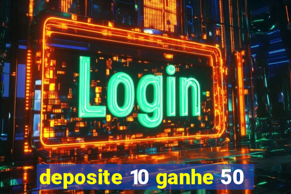 deposite 10 ganhe 50