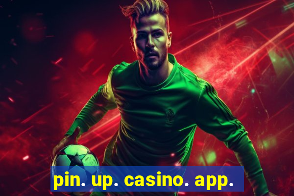 pin. up. casino. app.