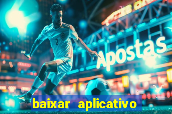 baixar aplicativo da estrela bet