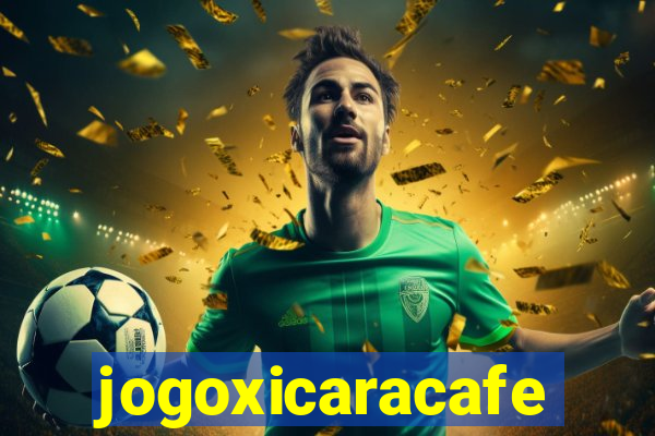 jogoxicaracafe