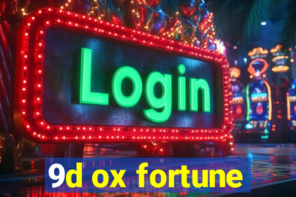 9d ox fortune