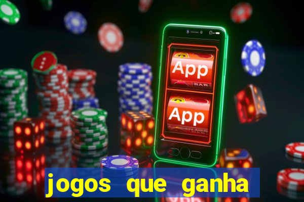 jogos que ganha dinheiro de verdade e rapido