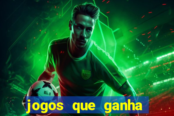 jogos que ganha dinheiro de verdade e rapido