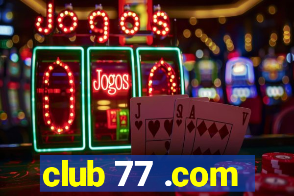 club 77 .com