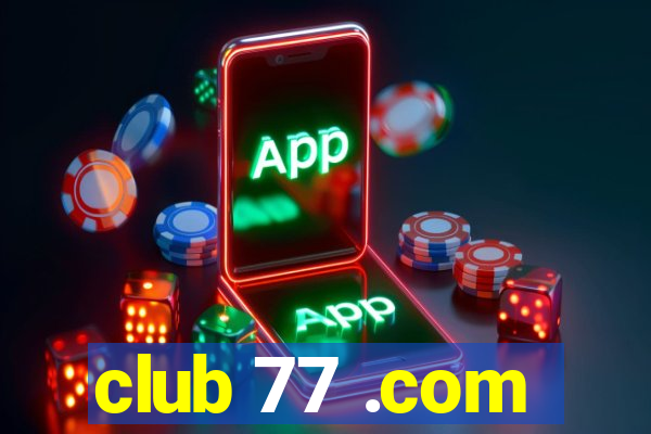 club 77 .com